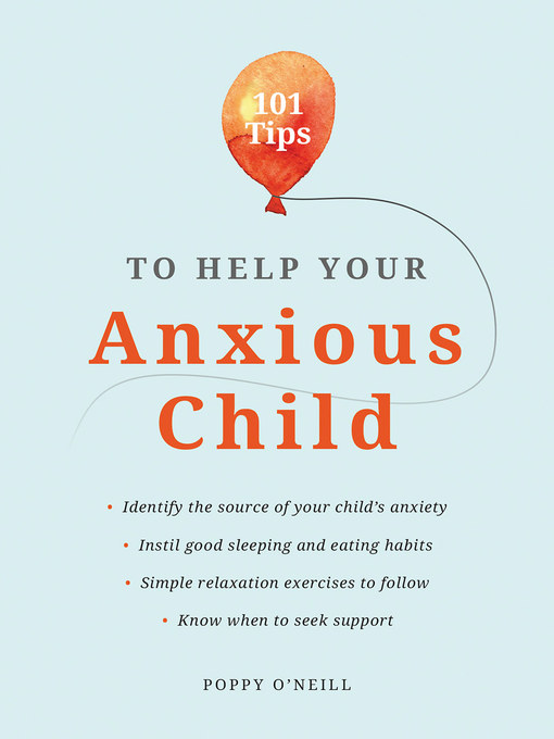 Title details for 101 Tips to Help Your Anxious Child by Poppy O'Neill - Available